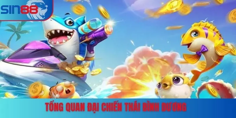 Tổng quan Đại Chiến Thái Bình Dương