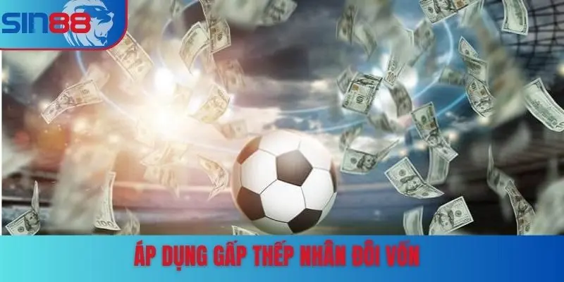 Áp dụng gấp thếp nhân đôi vốn
