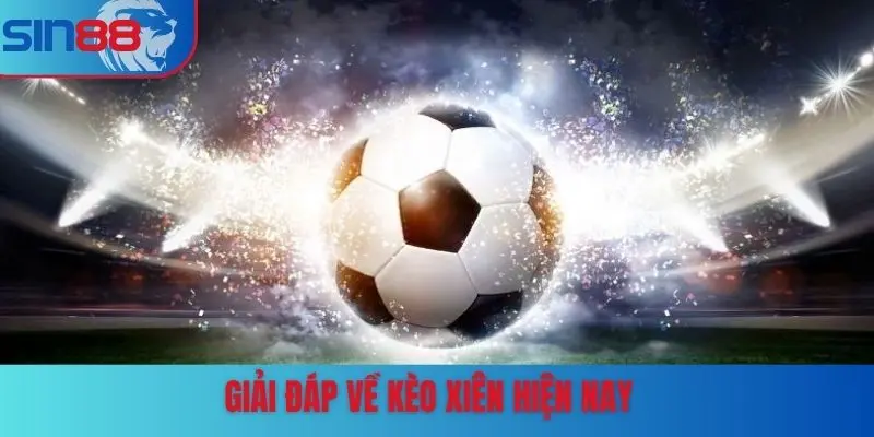 Giải đáp về kèo xiên hiện nay