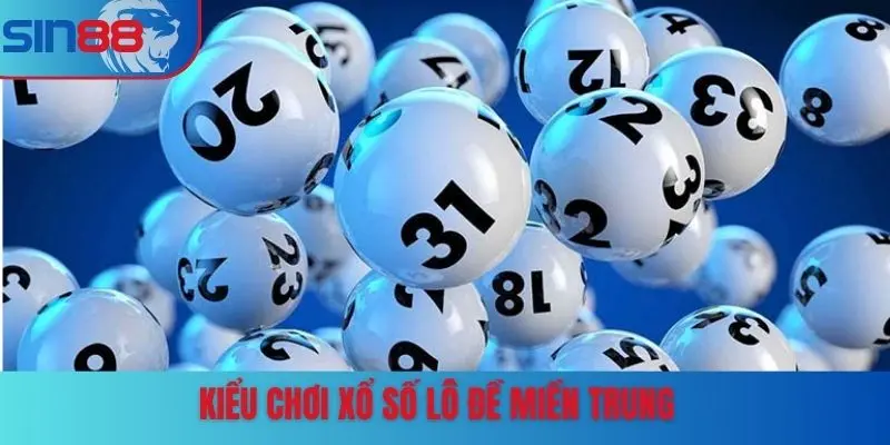 Kiểu chơi xổ số lô đề miền Trung
