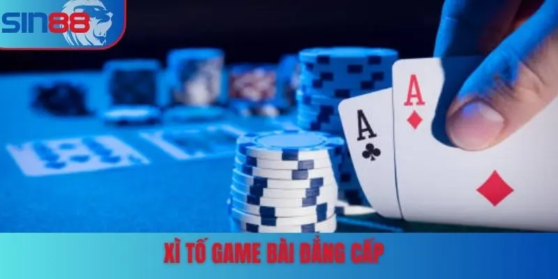 Xì Tố game bài đẳng cấp