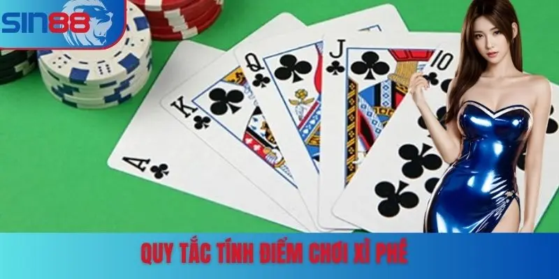 Quy tắc tính điểm chơi Xì Phé