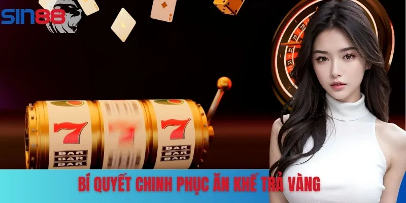 Chinh phục ăn khế trả vàng dễ như trở bàn tay nhờ các mẹo hay