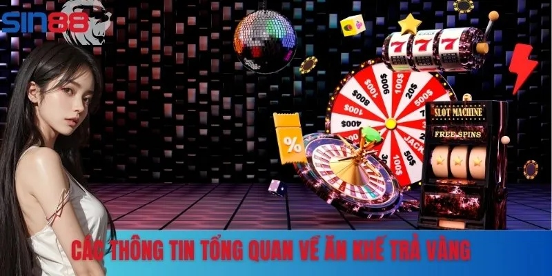 Tìm hiểu thông tin cơ bản về siêu phẩm ăn khế trả vàng