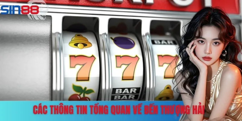 Bến thượng hải siêu phẩm được yêu thích nhất tại Sin88