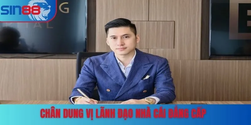 Chân dung vị lãnh đạo nhà cái đẳng cấp