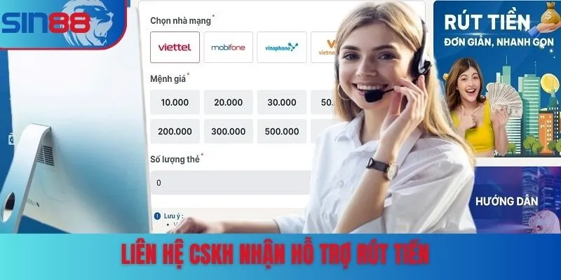 Liên hệ CSKH nhận hỗ trợ rút tiền