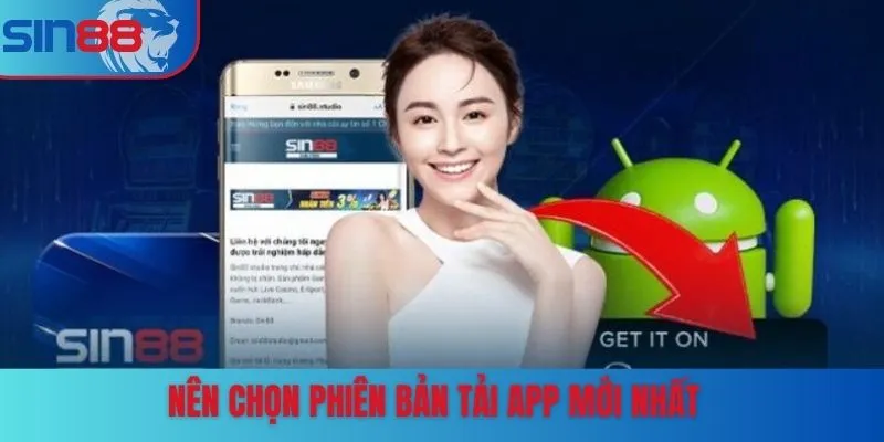 Nên chọn phiên bản tải app mới nhất